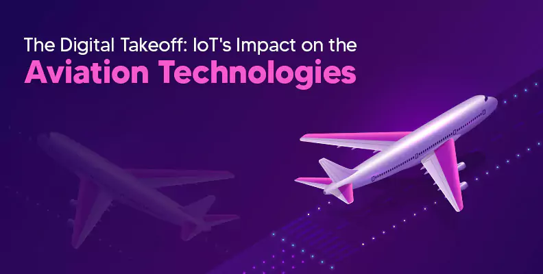The Digital Takeoff : IoT's Impact on the Aviation Technologies