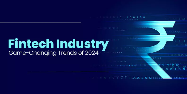 Fintech Industry Game-Changing Trends of 2024