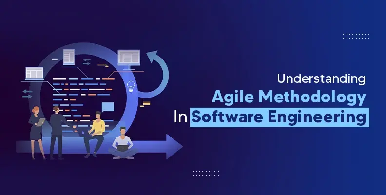 Understanding Agile Methodology In Software Engineering