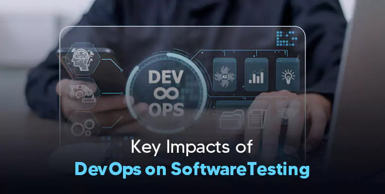 Key Impacts of DevOps on SoftwareTesting