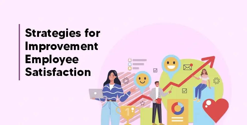 Strategies for Improvement Employee Satisfaction