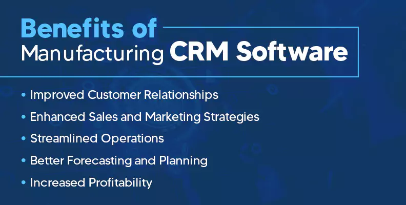 Benefits of Manufacturing CRM Software