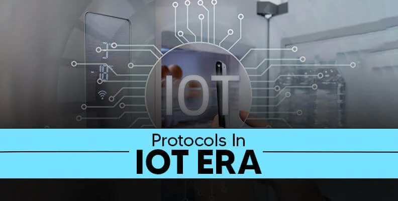 Protocols In IoT Era